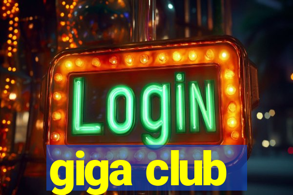 giga club